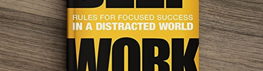 Deep Work:  Rules For Focused Success In A Distracted World  by Cal Newport